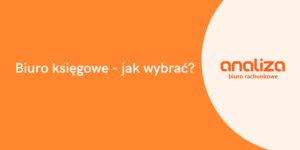 Biuro księgowe – jak wybrać?